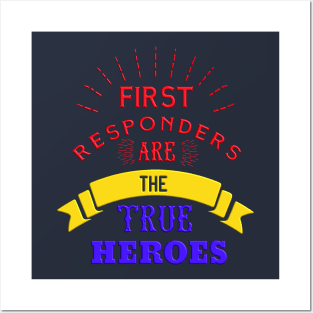 First Responders Are The True Heroes Posters and Art